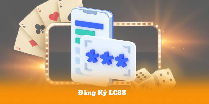 Đăng Ký LC88 – Nhận Ngay 888K Thưởng Chào Mừng Cực Khủng